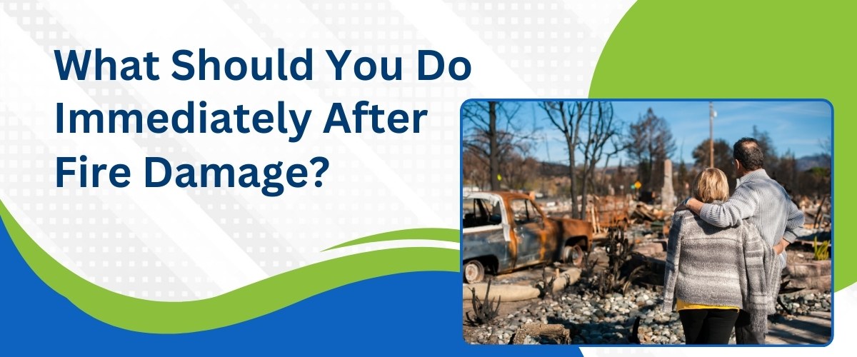 What Should You Do Immediately After Fire Damage