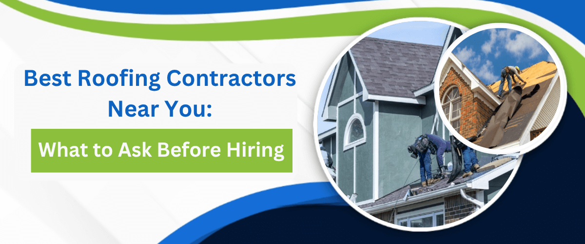 Best Roofing Contractors Near You What to Ask Before Hiring