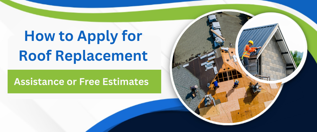 How to Apply for Roof Replacement Assistance or Free Estimates