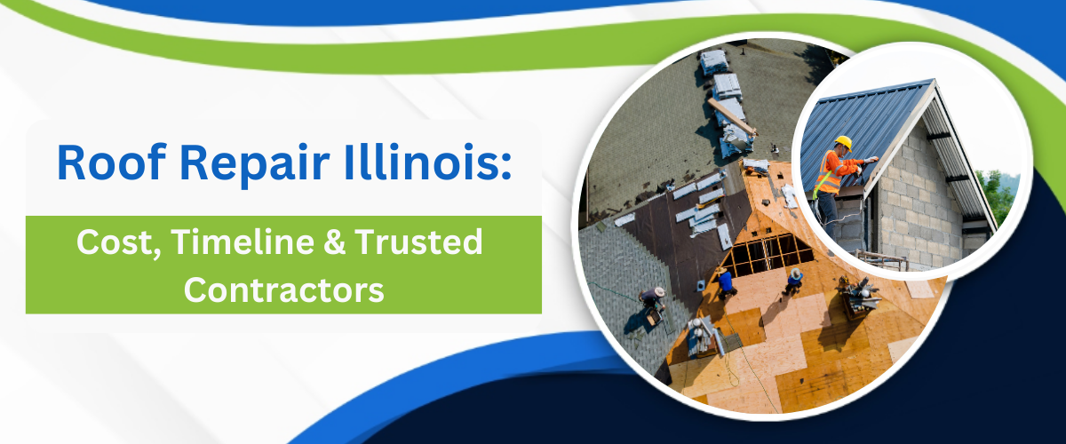 Roof Repair Illinois: Cost, Timeline & Trusted Contractors